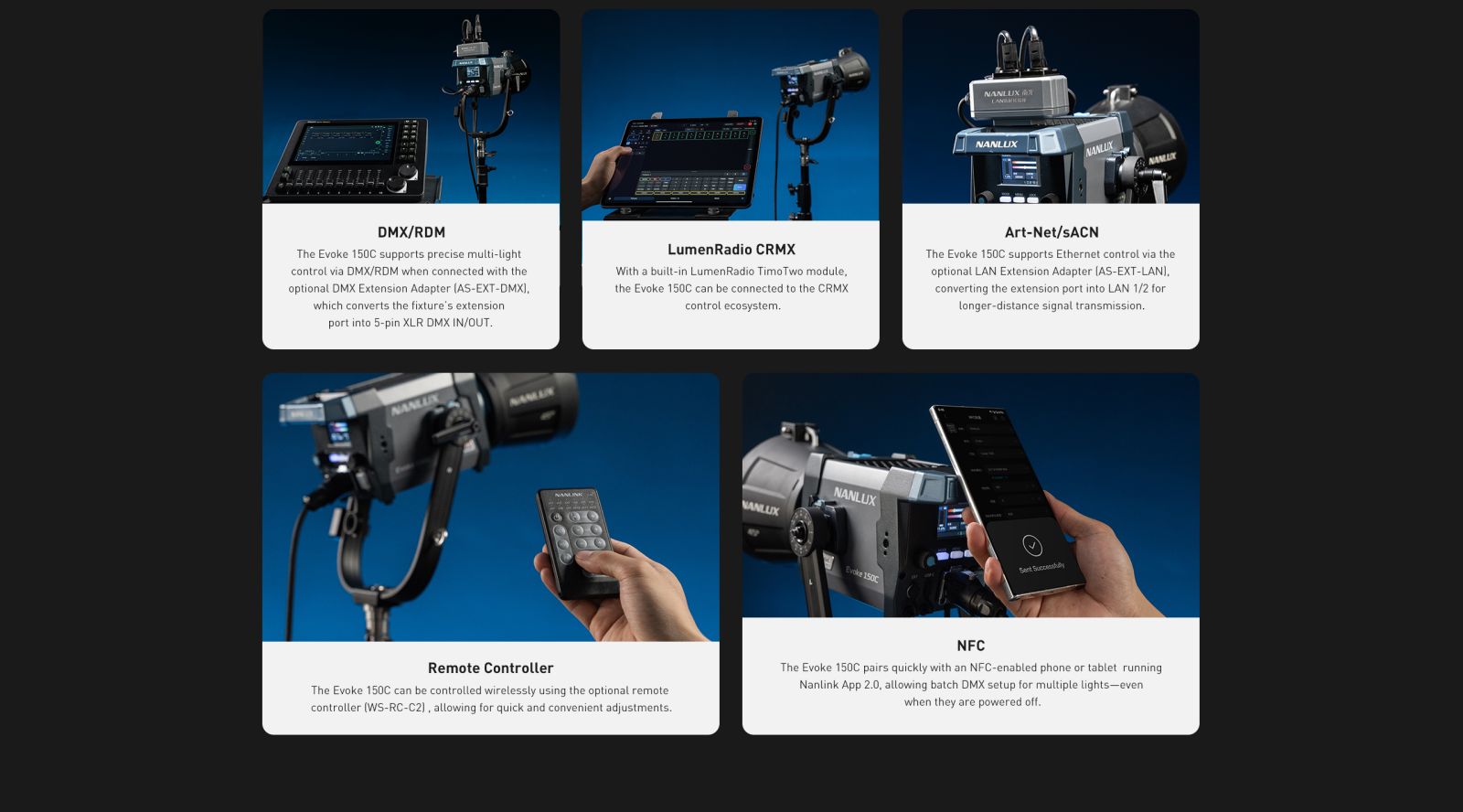 DMX/RDM The Evoke 150C supports precise multi-light control via DMX/RDM when connected with the optional DMX Extension Adapter (AS-EXT-DMX), which converts the fixture's extension port into 5-pin XLR DMX IN/OUT.