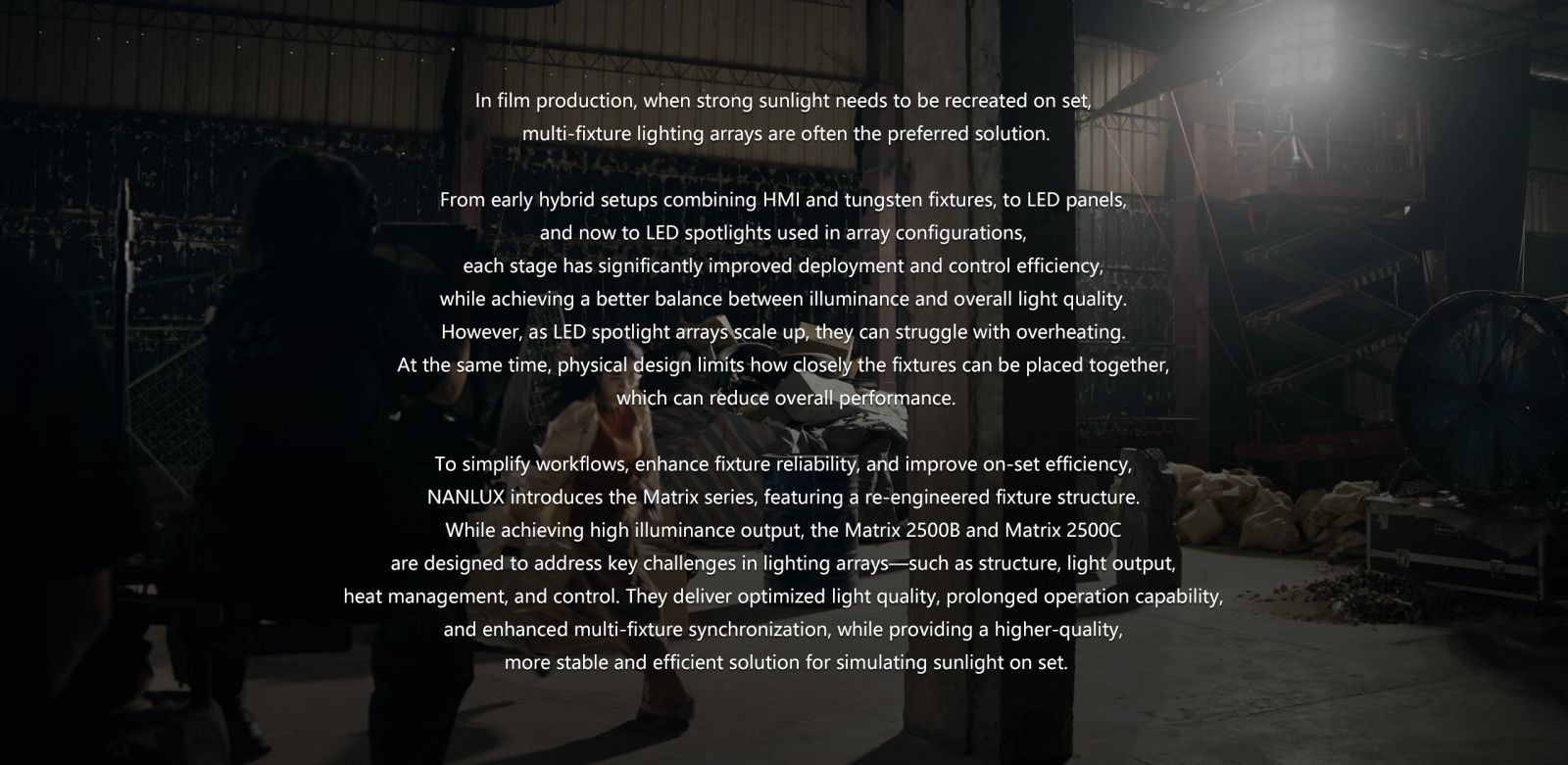 Nanlux Matrix 2500B and 2500C used in a large film production lighting array to simulate strong sunlight on set.