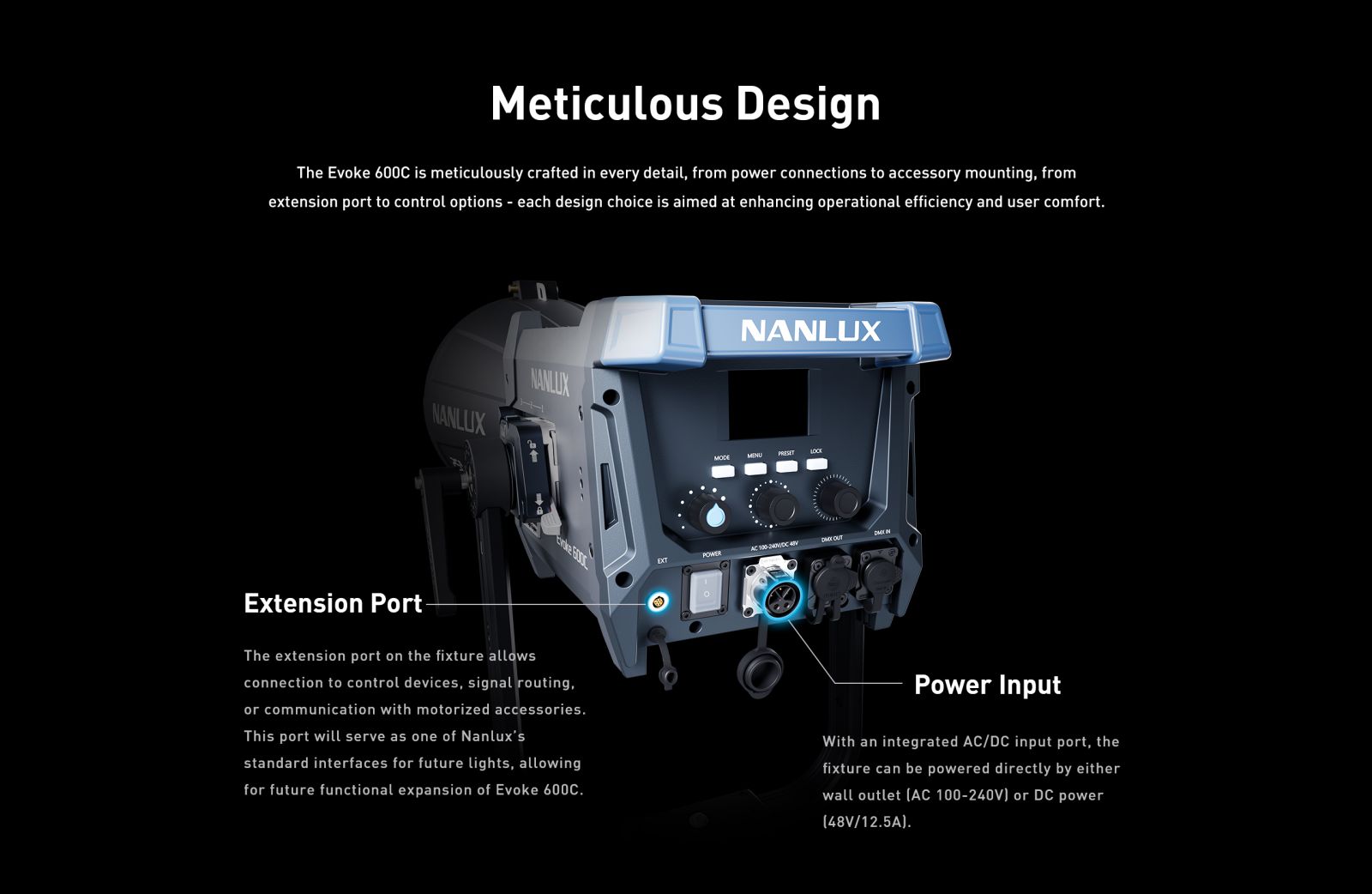 Meticulous Design The Evoke 600C is meticulously crafted in every detail, from power connections to accessory mounting, from extension port to control options - each design choice is aimed at enhancing operational efficiency and user comfort.