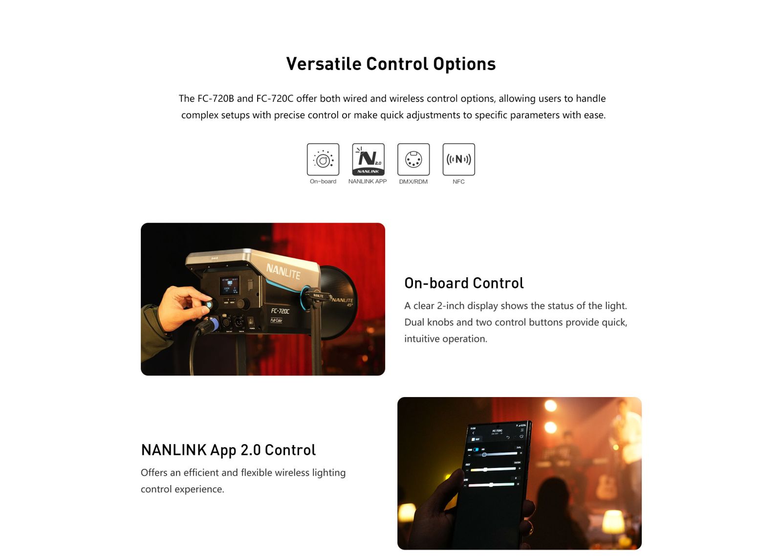 Versatile Control Options The FC-720B and FC-720C offer both wired and wireless control options, allowing users to handle complex setups with precise control or make quick adjustments to specific parameters with ease.