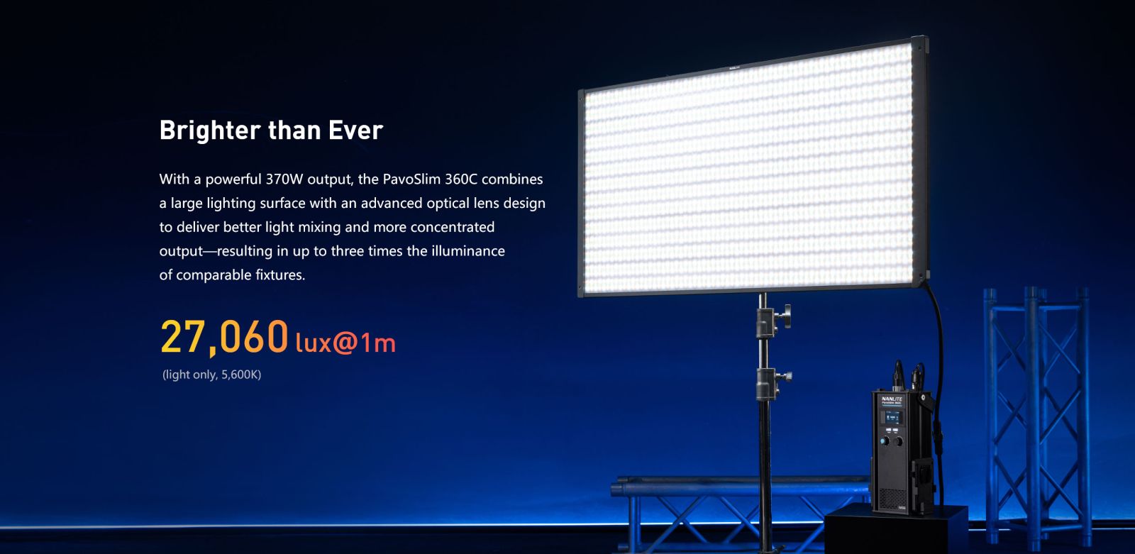 Brighter than Ever With a powerful 370W output, the PavoSlim 360C combines a large lighting surface with an advanced optical lens design to deliver better light mixing and more concentrated output-resulting in up to three times the illuminance of comparable fixtures.